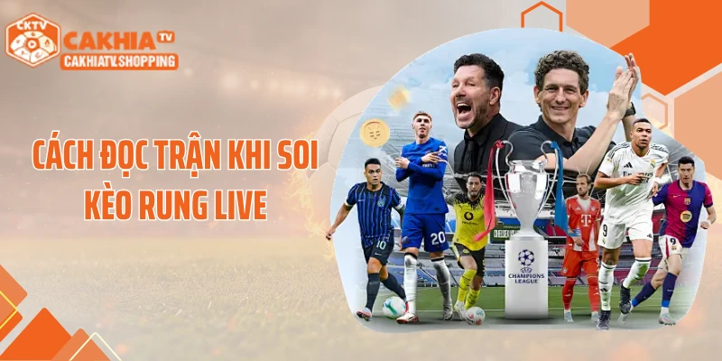 Cách đọc trận khi soi kèo rung live