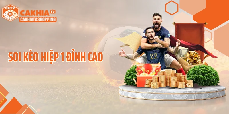 Soi Kèo Hiệp 1 Đỉnh Cao- Bí Quyết Nắm Bắt Lợi Thế Ngay Từ Đầu Trận