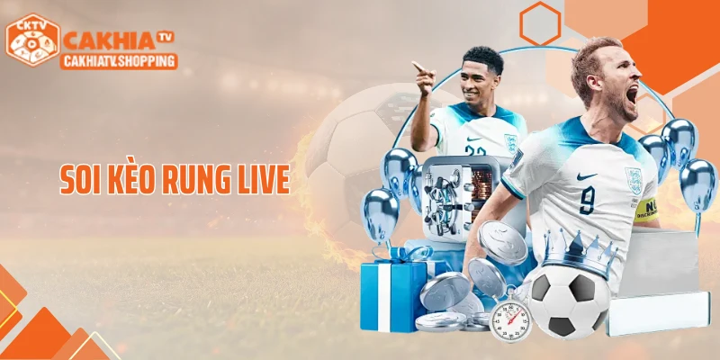 Soi Kèo Rung Live- Cách Bắt Kèo Ngay Thời Điểm Vàng