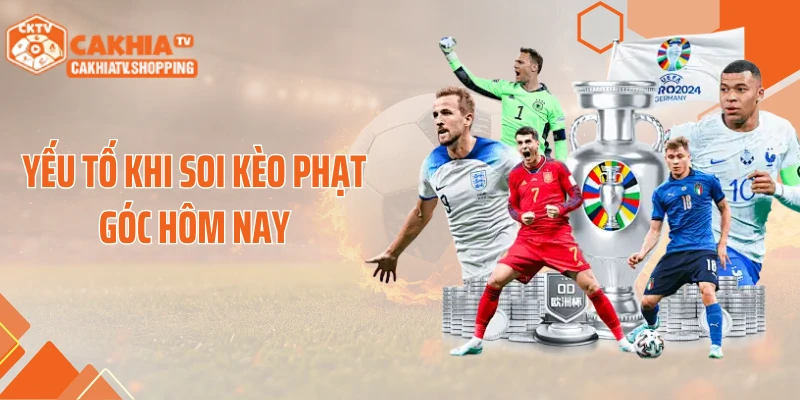 Yếu tố khi soi kèo phạt góc hôm nay