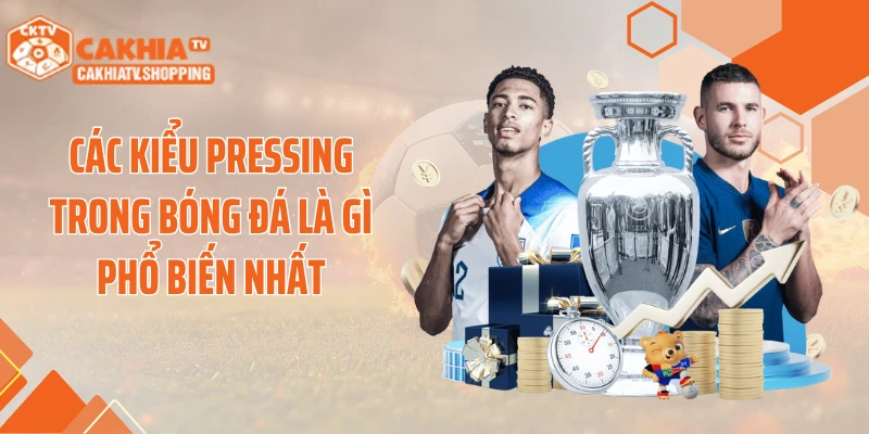 Các kiểu pressing trong bóng đá là gì phổ biến nhất