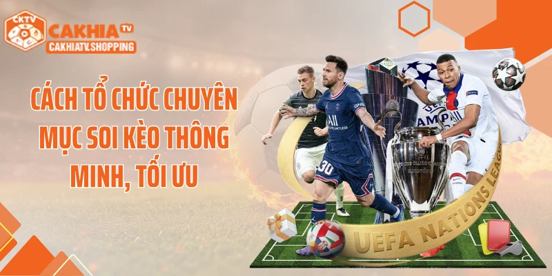Cách tổ chức chuyên mục soi kèo thông minh, tối ưu