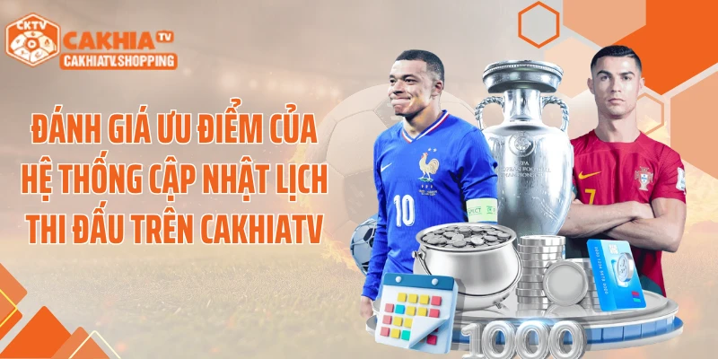 Đánh giá ưu điểm của hệ thống cập nhật lịch thi đấu trên Cakhiatv