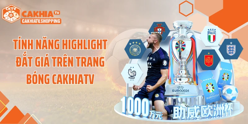 Tính năng highlight đắt giá trên trang bóng Cakhiatv